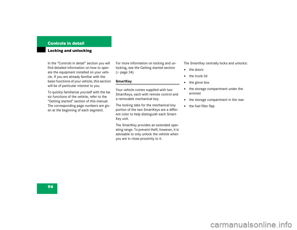 MERCEDES-BENZ SL500 2005 R230 Owners Manual 94 Controls in detailIn the “Controls in detail” section you will 
find detailed information on how to oper-
ate the equipment installed on your vehi-
cle. If you are already familiar with the 
ba