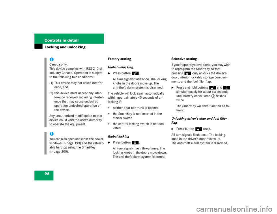 MERCEDES-BENZ SL500 2005 R230 Owners Manual 96 Controls in detailLocking and unlocking
Factory setting
Global unlocking
Press button Œ.
All turn signals flash once. The locking 
knobs in the doors move up. The 
anti-theft alarm system is disa