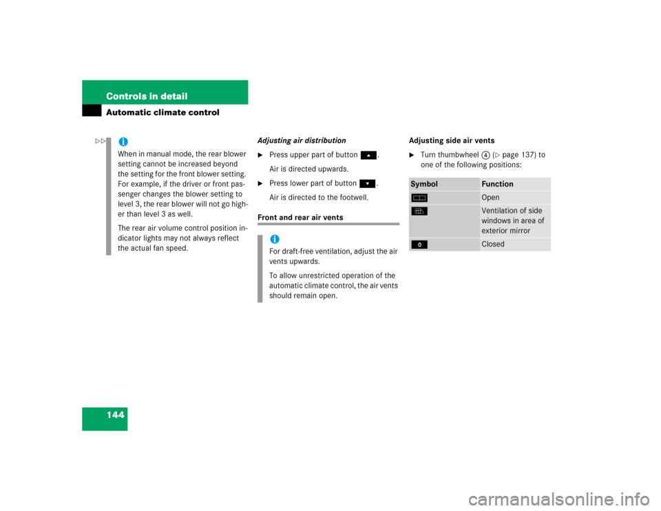 MERCEDES-BENZ ML350 2005 W163 Owners Manual 144 Controls in detailAutomatic climate control
Adjusting air distribution
Press upper part of buttonÔ.
Air is directed upwards.

Press lower part of buttonÓ.
Air is directed to the footwell.
Fron