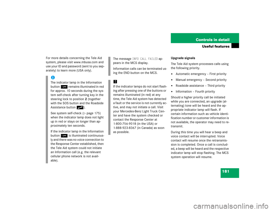 MERCEDES-BENZ ML350 2005 W163 Owners Manual 181 Controls in detail
Useful features
For more details concerning the Tele Aid 
system, please visit www.mbusa.com and 
use your ID and password (sent to you sep-
arately) to learn more (USA only).Up
