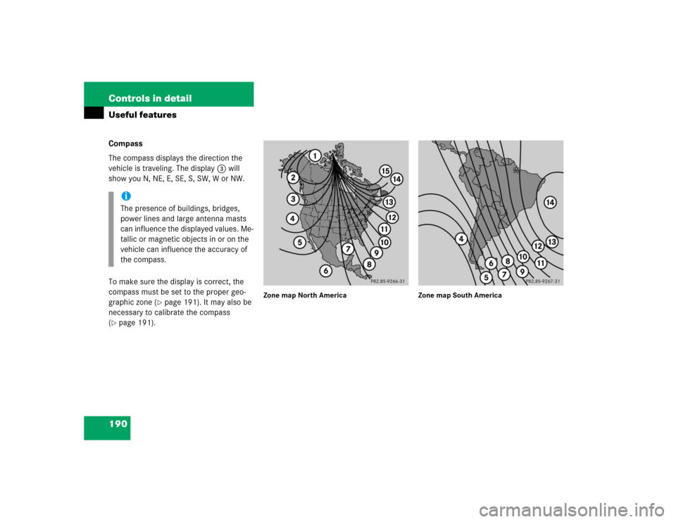 MERCEDES-BENZ ML500 2005 W163 Owners Manual 190 Controls in detailUseful featuresCompass
The compass displays the direction the 
vehicle is traveling. The display3 will 
show you N, NE, E, SE, S, SW, W or NW.
To make sure the display is correct