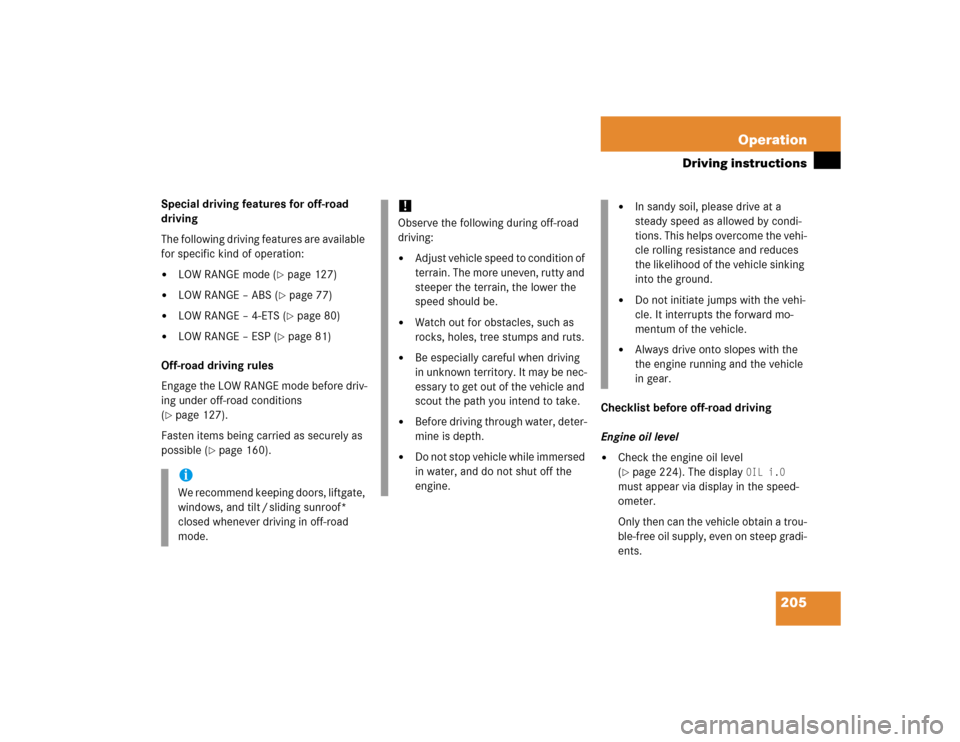 MERCEDES-BENZ ML350 2005 W163 Owners Manual 205 Operation
Driving instructions
Special driving features for off-road 
driving
The following driving features are available 
for specific kind of operation:
LOW RANGE mode (
page 127)

LOW RANGE