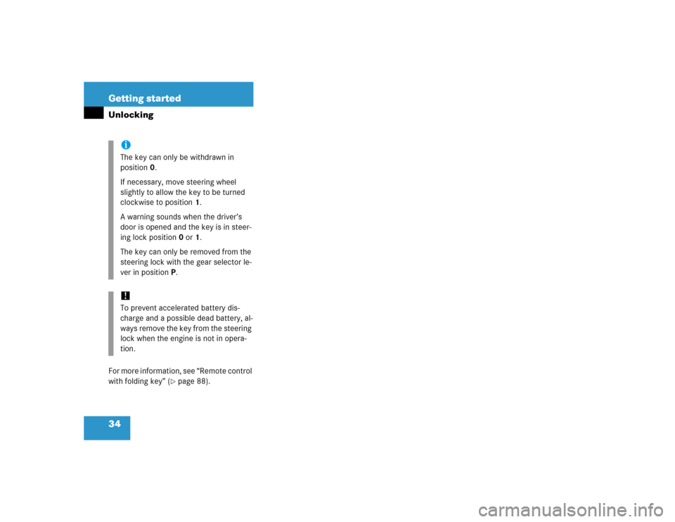 MERCEDES-BENZ ML500 2005 W163 Owners Manual 34 Getting startedUnlockingFor more information, see “Remote control 
with folding key” (
page 88).
iThe key can only be withdrawn in 
position0.
If necessary, move steering wheel 
slightly to al