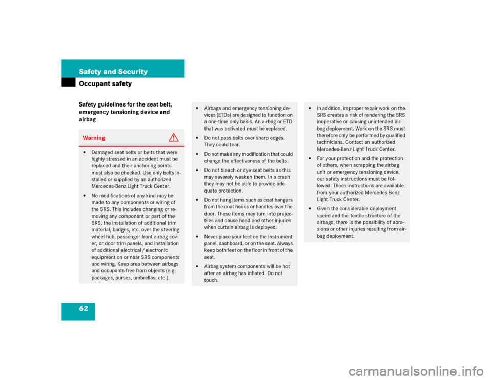 MERCEDES-BENZ ML350 2005 W163 Repair Manual 62 Safety and SecurityOccupant safetySafety guidelines for the seat belt, 
emergency tensioning device and 
airbagWarning
G

Damaged seat belts or belts that were 
highly stressed in an accident must