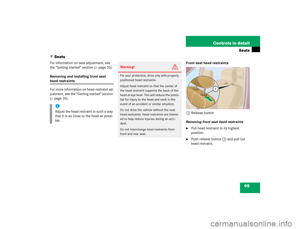 MERCEDES-BENZ ML350 2005 W163 Owners Manual 95 Controls in detail
Seats
Seats
For information on seat adjustment, see 
the “Getting started” section (
page 35).
Removing and installing front seat 
head restraints
For more information on h