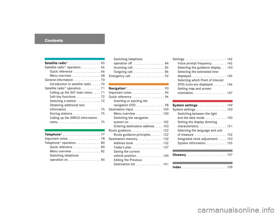 MERCEDES-BENZ M-Class 2005 W163 Comand Manual ContentsSatellite radio*. . . . . . . . . . . . . . . . . . 65
Satellite radio* operation . . . . . . . . . . . 66
Quick reference  . . . . . . . . . . . . . . . 66
Menu overview . . . . . . . . . . .