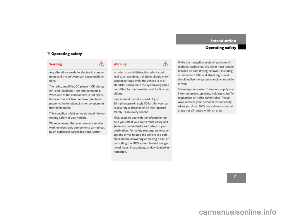 MERCEDES-BENZ M-Class 2005 W163 Comand Manual 7 Introduction
Operating safety
 Operating safety
Warning
G
Any alterations made to electronic compo-
nents and the software can cause malfunc-
tions. 
The radio, amplifier, CD player*, CD chang-
er*