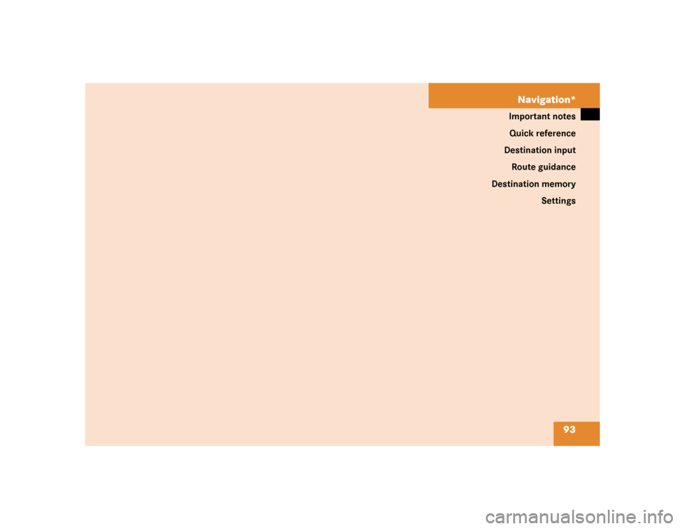 MERCEDES-BENZ M-Class 2005 W163 Comand Manual 93 Navigation*
Important notes
Quick reference
Destination input
Route guidance
Destination memory
Settings 