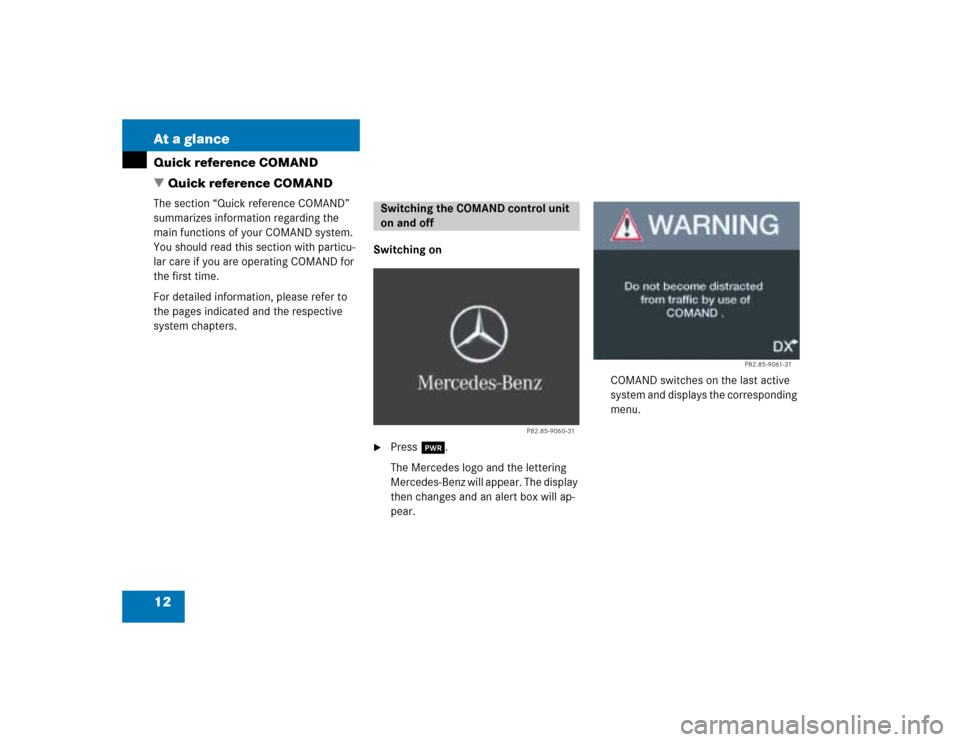 MERCEDES-BENZ G-Class 2005 W463 Comand Manual 12 At a glanceQuick reference COMAND
 Quick reference COMANDThe section “Quick reference COMAND” 
summarizes information regarding the 
main functions of your COMAND system. 
You should read this