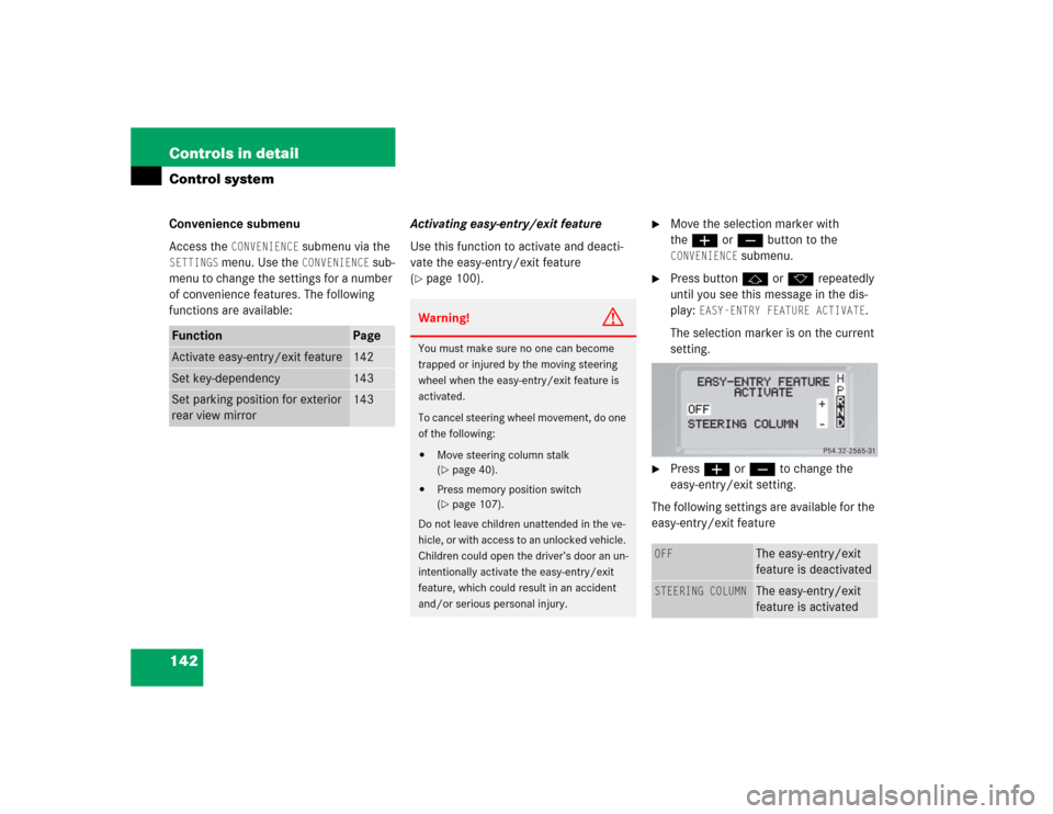 MERCEDES-BENZ G55AMG 2005 W463 Owners Manual 142 Controls in detailControl systemConvenience submenu
Access the 
CONVENIENCE
 submenu via the 
SETTINGS
 menu. Use the 
CONVENIENCE
 sub-
menu to change the settings for a number 
of convenience fe