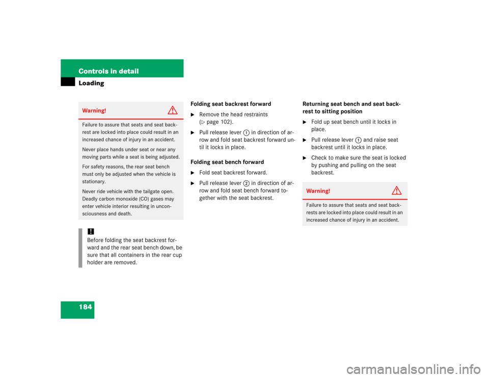MERCEDES-BENZ G500 2005 W463 Owners Manual 184 Controls in detailLoading
Folding seat backrest forward
Remove the head restraints 
(page 102).

Pull release lever1 in direction of ar-
row and fold seat backrest forward un-
til it locks in p