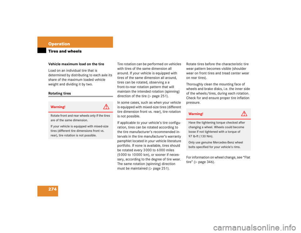 MERCEDES-BENZ G55AMG 2005 W463 Owners Manual 274 OperationTires and wheelsVehicle maximum load on the tire
Load on an individual tire that is 
determined by distributing to each axle its 
share of the maximum loaded vehicle 
weight and dividing 