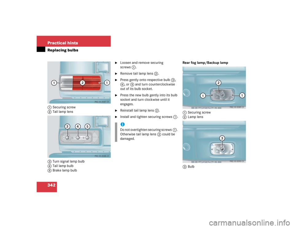 MERCEDES-BENZ G500 2005 W463 Owners Manual 342 Practical hintsReplacing bulbs1Securing screw
2Tail lamp lens
3Turn signal lamp bulb
4Tail lamp bulb
5Brake lamp bulb

Loosen and remove securing 
screws1.

Remove tail lamp lens2.

Press gentl