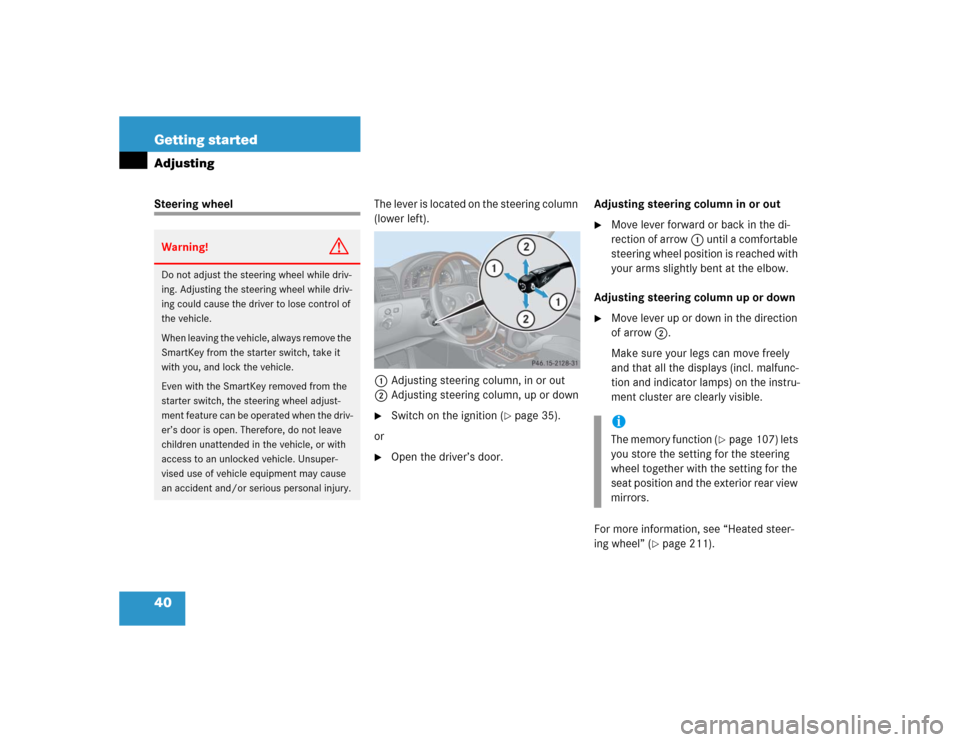 MERCEDES-BENZ G55AMG 2005 W463 Owners Manual 40 Getting startedAdjustingSteering wheelThe lever is located on the steering column 
(lower left).
1Adjusting steering column, in or out
2Adjusting steering column, up or down

Switch on the ignitio