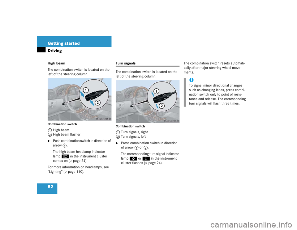 MERCEDES-BENZ G500 2005 W463 Owners Manual 52 Getting startedDrivingHigh beam
The combination switch is located on the 
left of the steering column.Combination switch1High beam
2High beam flasher
Push combination switch in direction of 
arrow