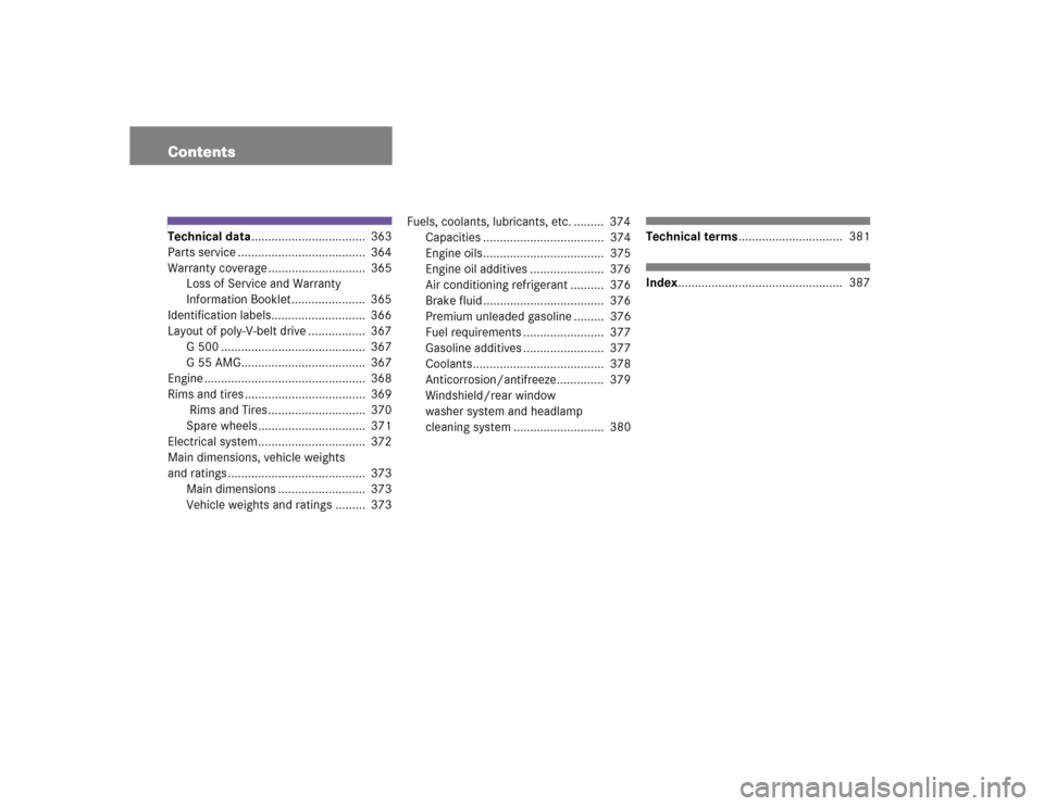 MERCEDES-BENZ G500 2005 W463 Owners Manual ContentsTechnical data..................................  363
Parts service ......................................  364
Warranty coverage .............................  365
Loss of Service and Warrant