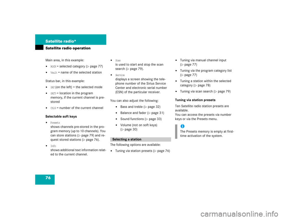 MERCEDES-BENZ E-Class 2005 W211 Comand Manual 76 Satellite radio*Satellite radio operationMain area, in this example: 
ROCK
 = selected category (
page 77)

Vault
 = name of the selected station
Status bar, in this example:

SAT
 (on the left