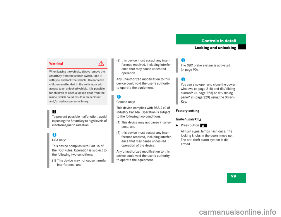MERCEDES-BENZ E500 2005 W211 Owners Guide 99 Controls in detail
Locking and unlocking
Factory setting
Global unlocking
Press buttonŒ.
All turn signal lamps flash once. The 
locking knobs in the doors move up. 
The anti-theft alarm system is