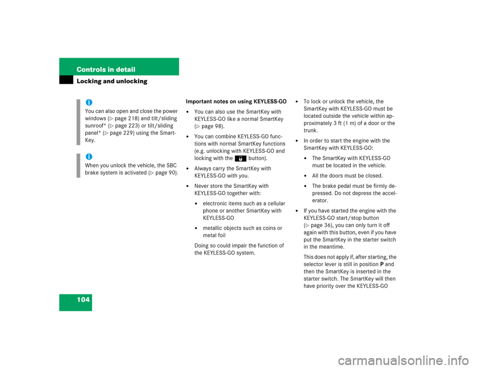 MERCEDES-BENZ E320 2005 W211 Owners Guide 104 Controls in detailLocking and unlocking
Important notes on using KEYLESS-GO
You can also use the SmartKey with 
KEYLESS-GO like a normal SmartKey 
(page 98).

You can combine KEYLESS-GO func-
t