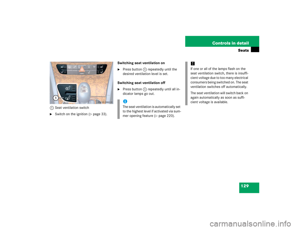 MERCEDES-BENZ E500 2005 W211 Owners Manual 129 Controls in detailSeats
1Seat ventilation switch
Switch on the ignition (
page 33).Switching seat ventilation on

Press button1 repeatedly until the 
desired ventilation level is set.
Switching