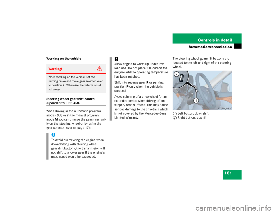 MERCEDES-BENZ E500 2005 W211 Owners Guide 181 Controls in detail
Automatic transmission
Working on the vehicle
Steering wheel gearshift control (Speedshift) E 55 AMG 
When driving in the automatic program 
modes C, S or in the manual program 