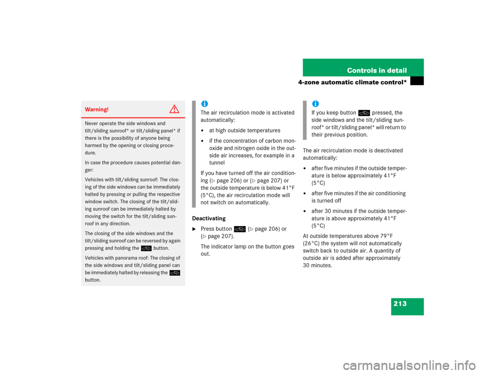 MERCEDES-BENZ E320 2005 W211 Owners Manual 213 Controls in detail
4-zone automatic climate control*
Deactivating
Press buttonO (
page 206) or 
(
page 207).
The indicator lamp on the button goes 
out.The air recirculation mode is deactivated