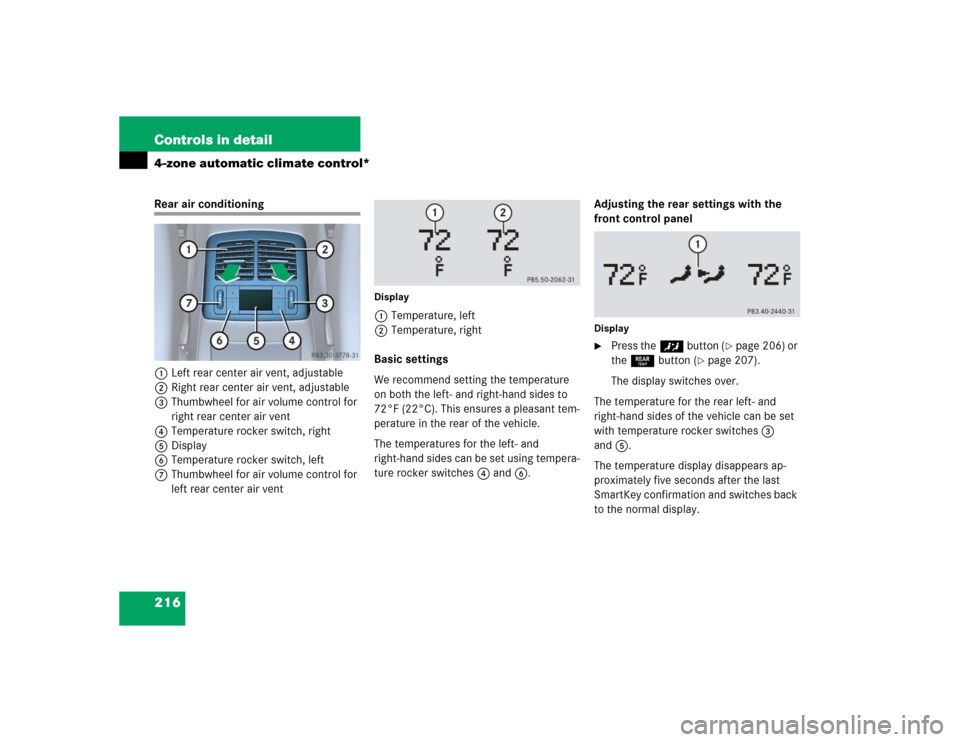 MERCEDES-BENZ E500 2005 W211 Owners Manual 216 Controls in detail4-zone automatic climate control*Rear air conditioning
1Left rear center air vent, adjustable
2Right rear center air vent, adjustable
3Thumbwheel for air volume control for 
righ