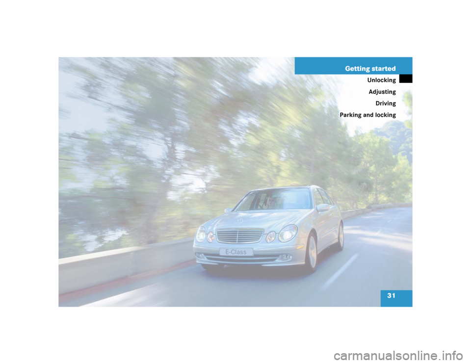 MERCEDES-BENZ E320CDI 2005 W211 Owners Guide 31 Getting started
Unlocking
Adjusting
Driving
Parking and locking 