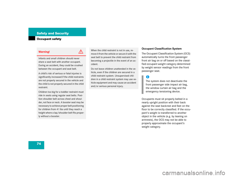 MERCEDES-BENZ E320CDI 2005 W211 Manual PDF 74 Safety and SecurityOccupant safety
Occupant Classification System
The Occupant Classification System (OCS) 
automatically turns the front passenger 
front air bag on or off based on the classi-
fie