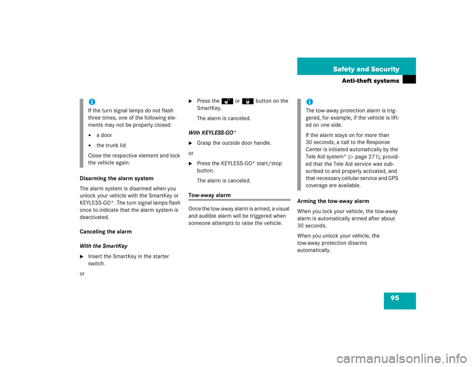 MERCEDES-BENZ E320 2005 W211 Owners Guide 95 Safety and Security
Anti-theft systems
Disarming the alarm system
The alarm system is disarmed when you 
unlock your vehicle with the SmartKey or 
KEYLESS-GO*. The turn signal lamps flash 
once to 