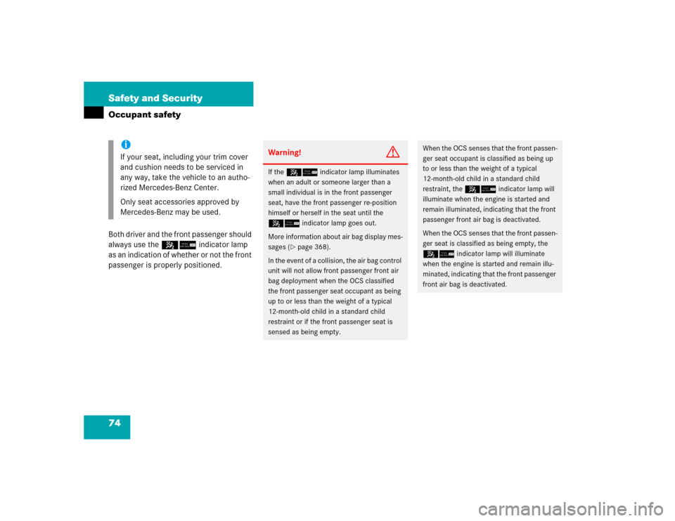 MERCEDES-BENZ CLK320 COUPE 2005 C209 Manual PDF 74 Safety and SecurityOccupant safetyBoth driver and the front passenger should 
always use the 56 indicator lamp 
as an indication of whether or not the front 
passenger is properly positioned.
iIf y