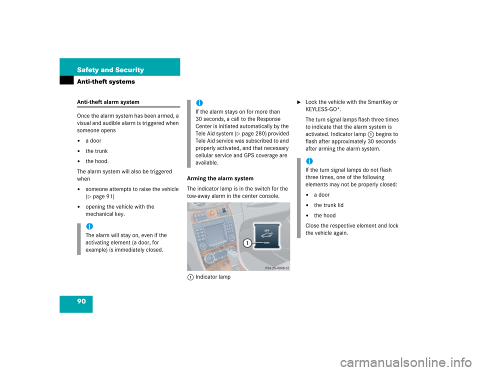 MERCEDES-BENZ CLK55AMG COUPE 2005 C209 Owners Manual 90 Safety and SecurityAnti-theft systemsAnti-theft alarm system
Once the alarm system has been armed, a 
visual and audible alarm is triggered when 
someone opens
a door

the trunk

the hood.
The a