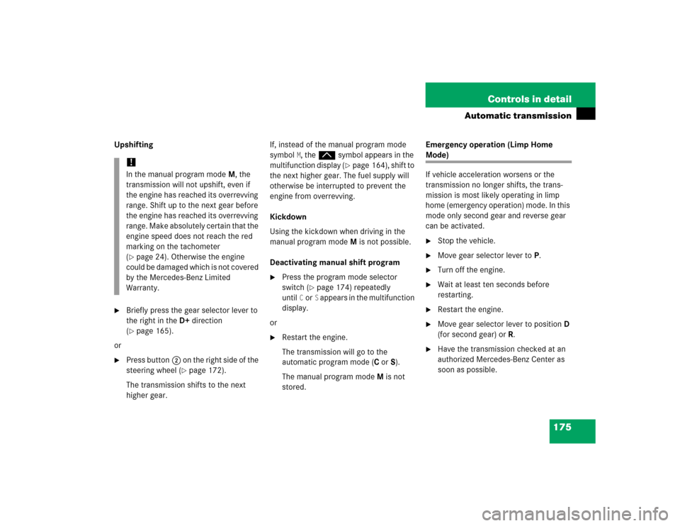 MERCEDES-BENZ CLK500 CABRIOLET 2005 A209 Owners Manual 175 Controls in detail
Automatic transmission
Upshifting
Briefly press the gear selector lever to 
the right in theD+direction 
(page 165).
or

Press button2 on the right side of the 
steering whee
