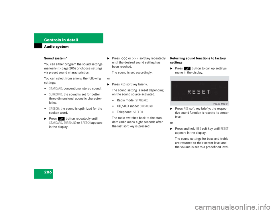 MERCEDES-BENZ CLK320 CABRIOLET 2005 A209 Owners Manual 206 Controls in detailAudio systemSound system*
You can either program the sound settings 
manually (
page 205) or choose settings 
via preset sound characteristics.
You can select from among the fol