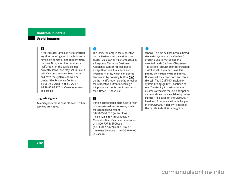 MERCEDES-BENZ CLK320 CABRIOLET 2005 A209 Owners Manual 282 Controls in detailUseful featuresUpgrade signals
An emergency call is possible even if other 
services are active.
!If the indicator lamps do not start flash-
ing after pressing one of the buttons
