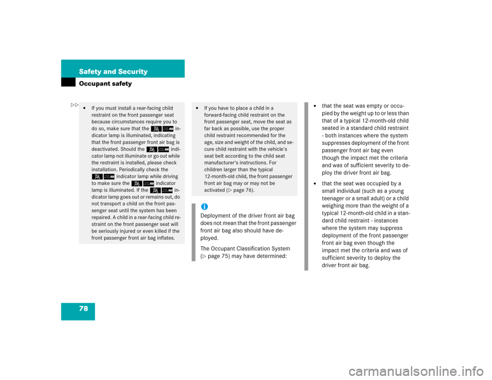 MERCEDES-BENZ CLK320 CABRIOLET 2005 A209 Manual PDF 78 Safety and SecurityOccupant safety
If you must install a rear-facing child 
restraint on the front passenger seat 
because circumstances require you to 
do so, make sure that the 56 in-
dicator la