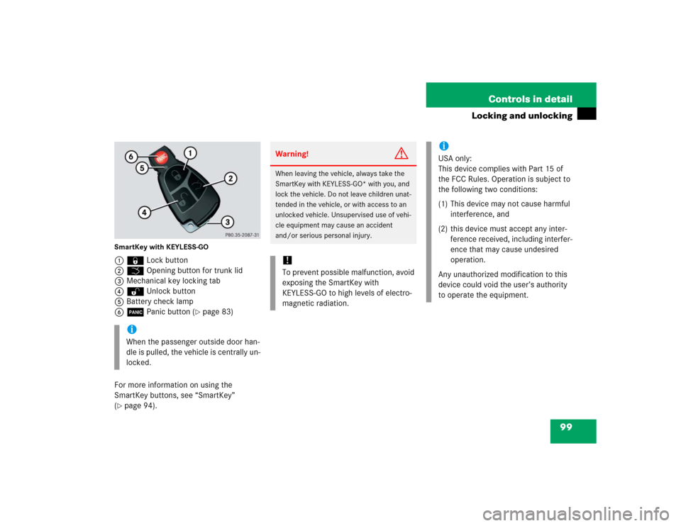 MERCEDES-BENZ CLK320 CABRIOLET 2005 A209 Owners Manual 99 Controls in detail
Locking and unlocking
SmartKey with KEYLESS-GO1‹ Lock button
2Š Opening button for trunk lid
3Mechanical key locking tab
4Œ Unlock button
5Battery check lamp
6Â Panic button