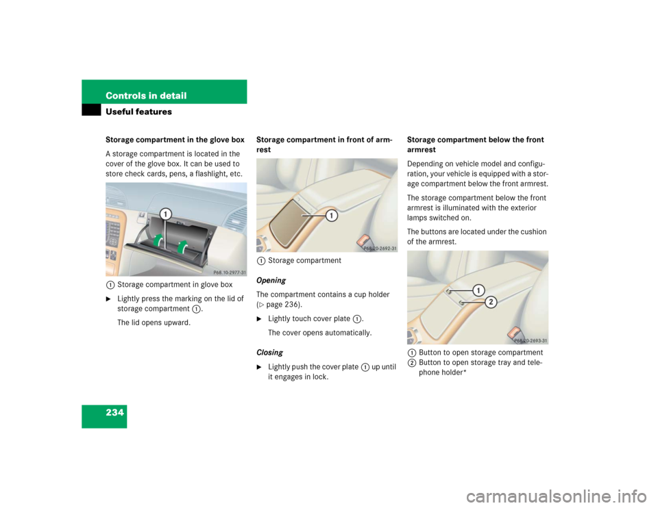 MERCEDES-BENZ CL600 2005 C215 Owners Manual 234 Controls in detailUseful featuresStorage compartment in the glove box
A storage compartment is located in the 
cover of the glove box. It can be used to 
store check cards, pens, a flashlight, etc