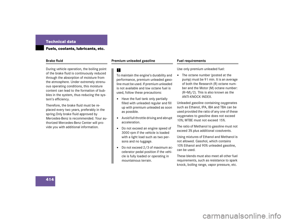 MERCEDES-BENZ CL55AMG 2005 C215 Owners Guide 414 Technical dataFuels, coolants, lubricants, etc.Brake fluid
During vehicle operation, the boiling point 
of the brake fluid is continuously reduced 
through the absorption of moisture from 
the atm