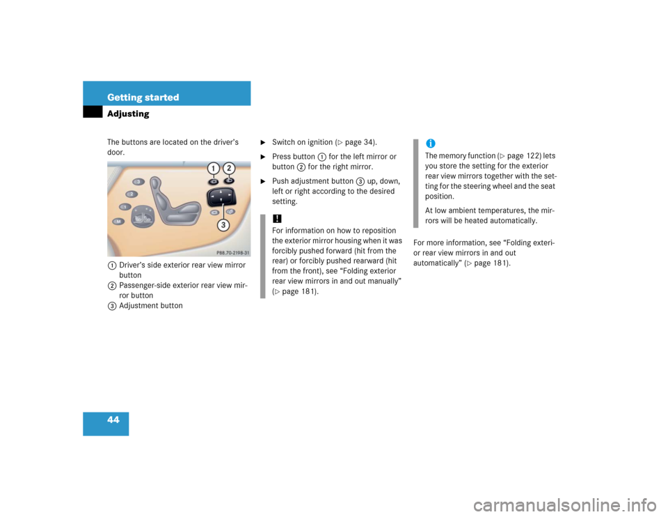 MERCEDES-BENZ CL600 2005 C215 Service Manual 44 Getting startedAdjustingThe buttons are located on the driver’s 
door.
1Driver’s side exterior rear view mirror 
button
2Passenger-side exterior rear view mir-
ror button
3Adjustment button

S