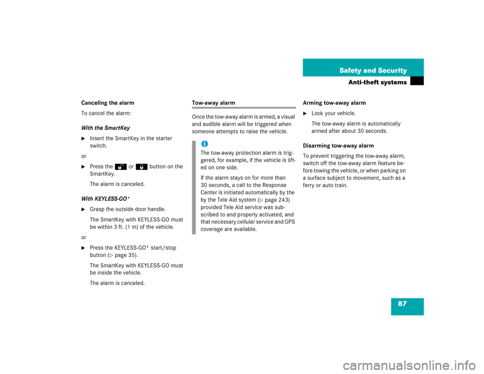 MERCEDES-BENZ CL500 2005 C215 Owners Guide 87 Safety and Security
Anti-theft systems
Canceling the alarm
To cancel the alarm:
With the SmartKey
Insert the SmartKey in the starter 
switch.
or

Press the Œ or ‹ button on the 
SmartKey.
The 