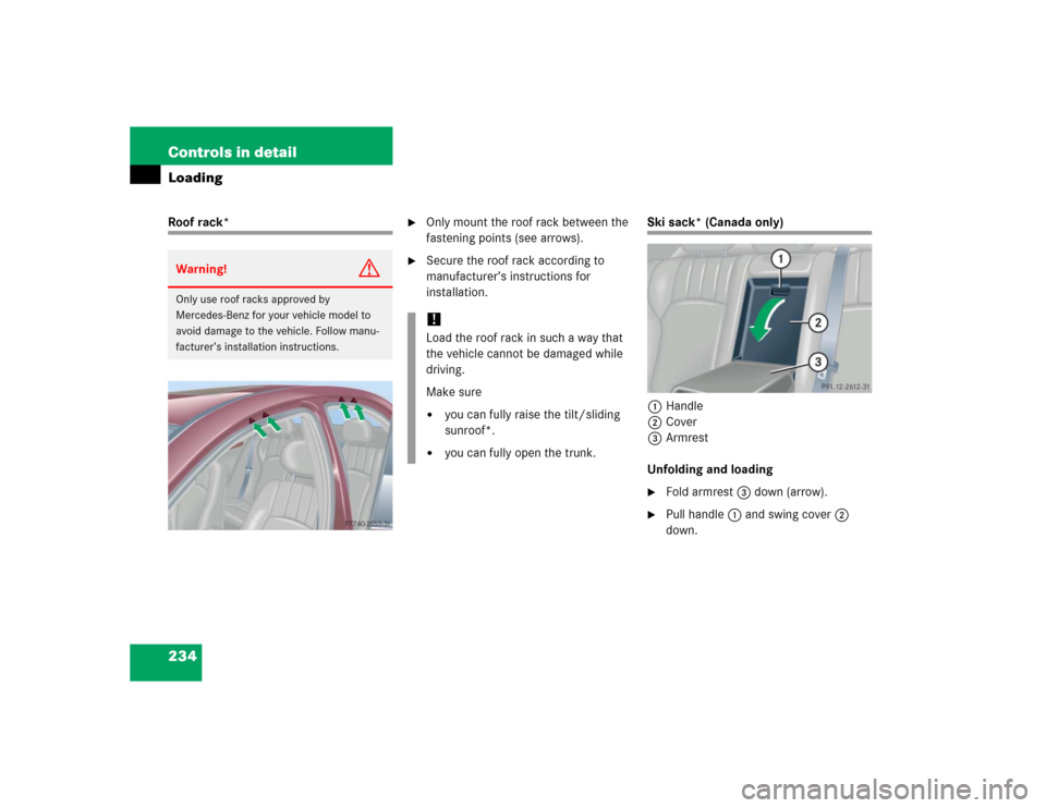 MERCEDES-BENZ C320 2005 W203 Owners Manual 234 Controls in detailLoadingRoof rack*

Only mount the roof rack between the 
fastening points (see arrows).

Secure the roof rack according to 
manufacturer’s instructions for 
installation.
Ski