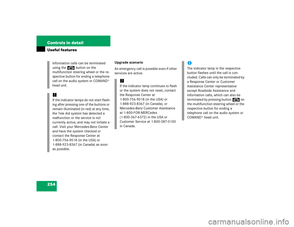 MERCEDES-BENZ C240 2005 W203 Manual PDF 254 Controls in detailUseful features
Upgrade scenario
An emergency call is possible even if other 
services are active. Information calls can be terminated 
using thet button on the 
multifunction st