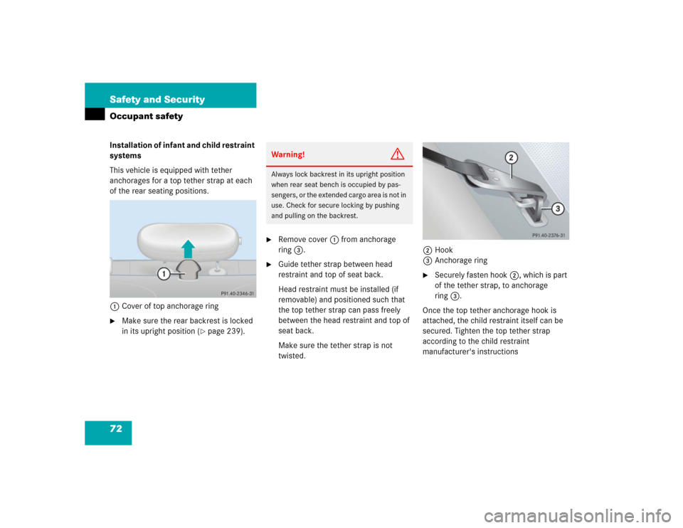 MERCEDES-BENZ C320 2005 W203 Manual PDF 72 Safety and SecurityOccupant safetyInstallation of infant and child restraint 
systems
This vehicle is equipped with tether 
anchorages for a top tether strap at each 
of the rear seating positions.
