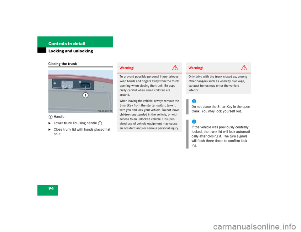 MERCEDES-BENZ C240 2005 W203 Owners Manual 94 Controls in detailLocking and unlockingClosing the trunk
1Handle
Lower trunk lid using handle1.

Close trunk lid with hands placed flat 
on it.
Warning!
G
To prevent possible personal injury, alw