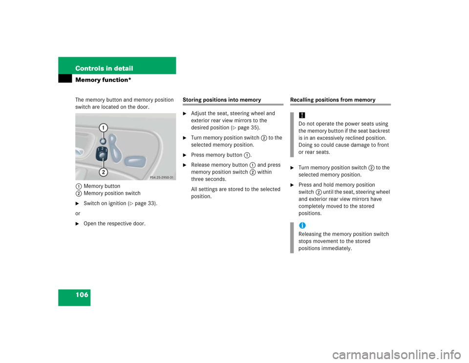 MERCEDES-BENZ C WAGON 2005 S203 Owners Manual 106 Controls in detailMemory function*The memory button and memory position 
switch are located on the door.
1Memory button
2Memory position switch
Switch on ignition (
page 33).
or

Open the respe