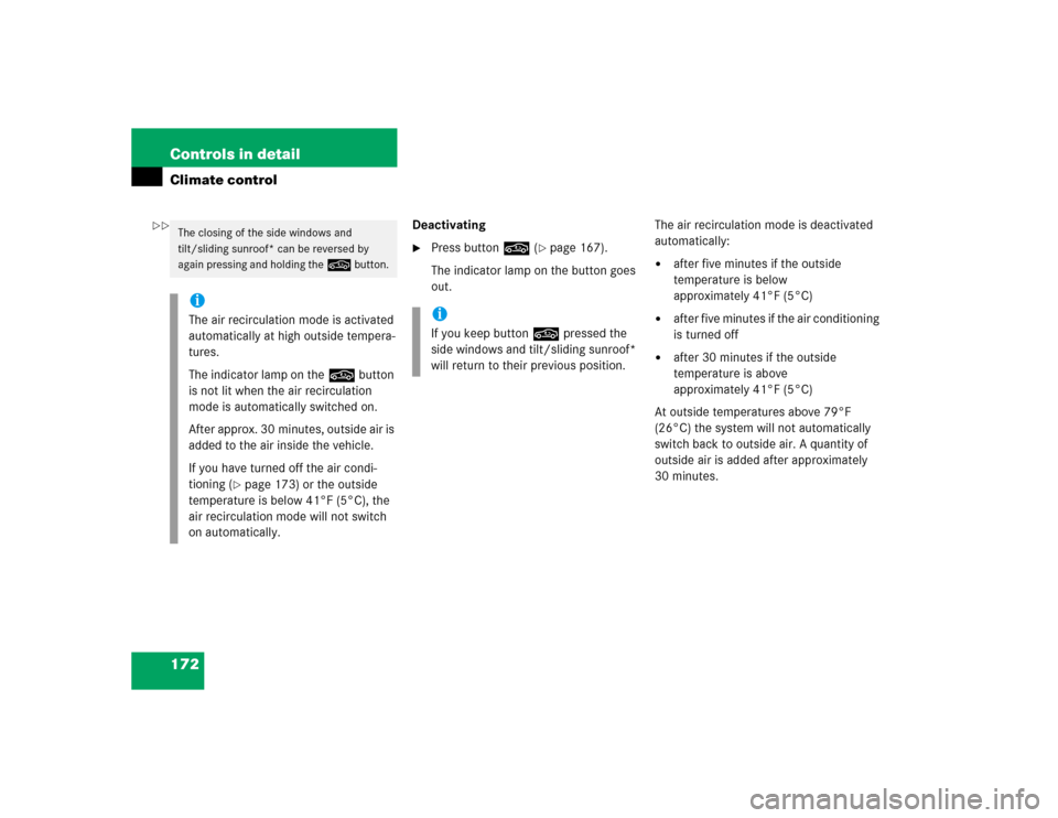 MERCEDES-BENZ C WAGON 2005 S203 Owners Manual 172 Controls in detailClimate control
Deactivating
Press button, (
page 167).
The indicator lamp on the button goes 
out.The air recirculation mode is deactivated 
automatically:

after five minute