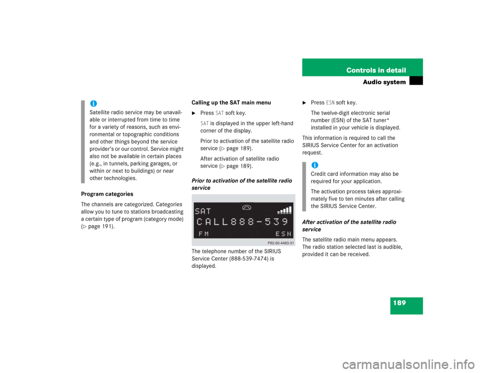 MERCEDES-BENZ C WAGON 2005 S203 Owners Manual 189 Controls in detail
Audio system
Program categories
The channels are categorized. Categories 
allow you to tune to stations broadcasting 
a certain type of program (category mode) 
(page 191).Call