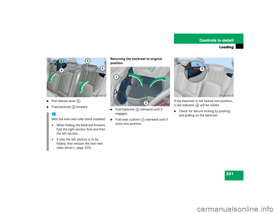 MERCEDES-BENZ C WAGON 2005 S203 Owners Manual 231 Controls in detail
Loading

Pull release lever4.

Fold backrest5 forward.Returning the backrest to original 
position

Fold backrest2 rearward until it 
engages.

Fold seat cushion1 rearward u