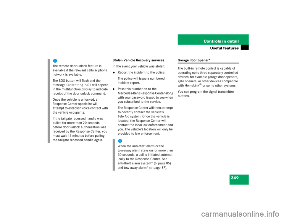 MERCEDES-BENZ C WAGON 2005 S203 Owners Manual 249 Controls in detail
Useful features
Stolen Vehicle Recovery services
In the event your vehicle was stolen:
Report the incident to the police.
The police will issue a numbered 
incident report.

P